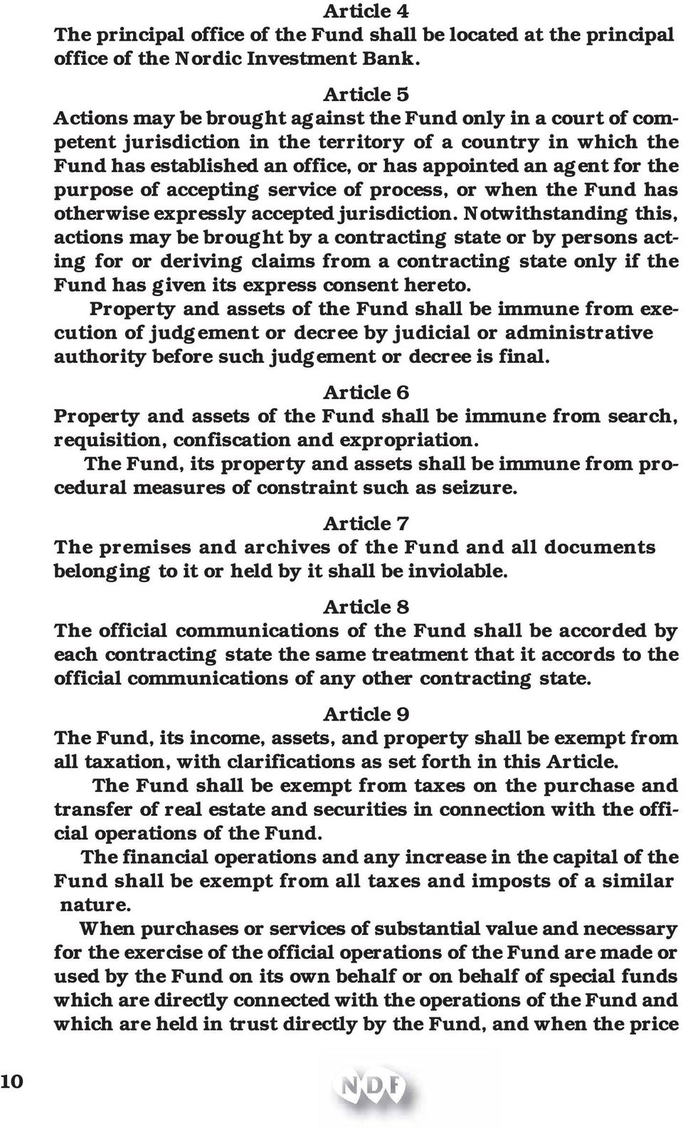 the purpose of accepting service of process, or when the Fund has otherwise expressly accepted jurisdiction.