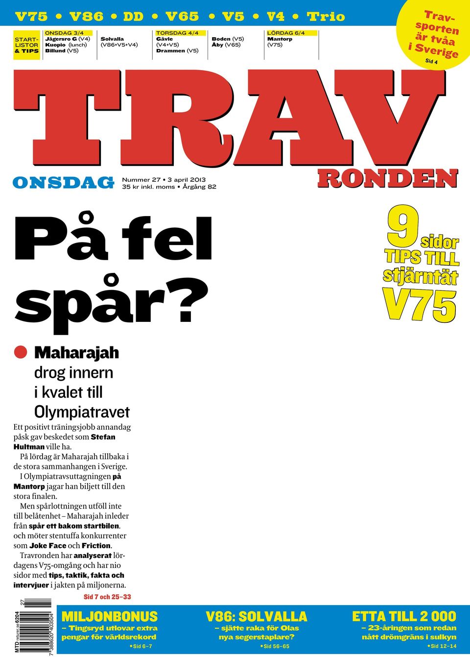 9sidor TIPS TILL stjärntät V75 Maharajah drog innern i kvalet till Olympiatravet Ett positivt träningsjobb annandag påsk gav beskedet som Stefan Hultman ville ha.