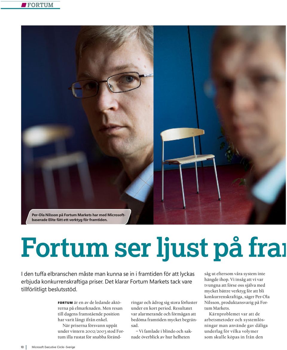 FORTUM är en av de ledande aktörerna på elmarknaden. Men resan till dagens framstående position har varit långt ifrån enkel.