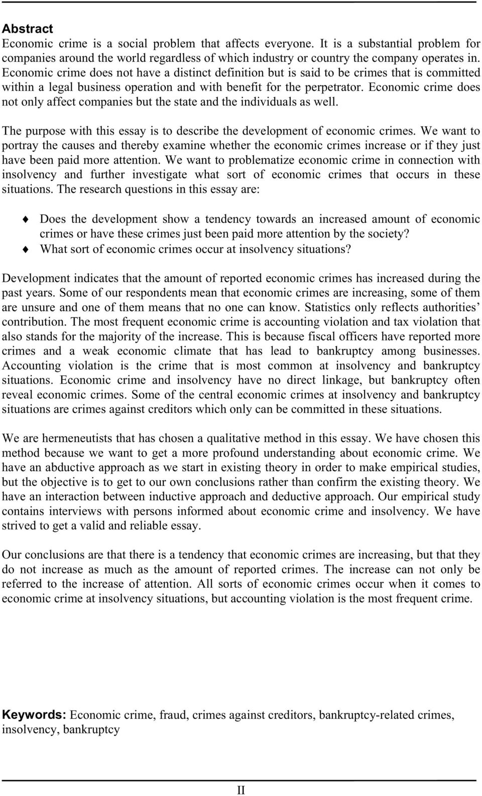 Economic crime does not only affect companies but the state and the individuals as well. The purpose with this essay is to describe the development of economic crimes.