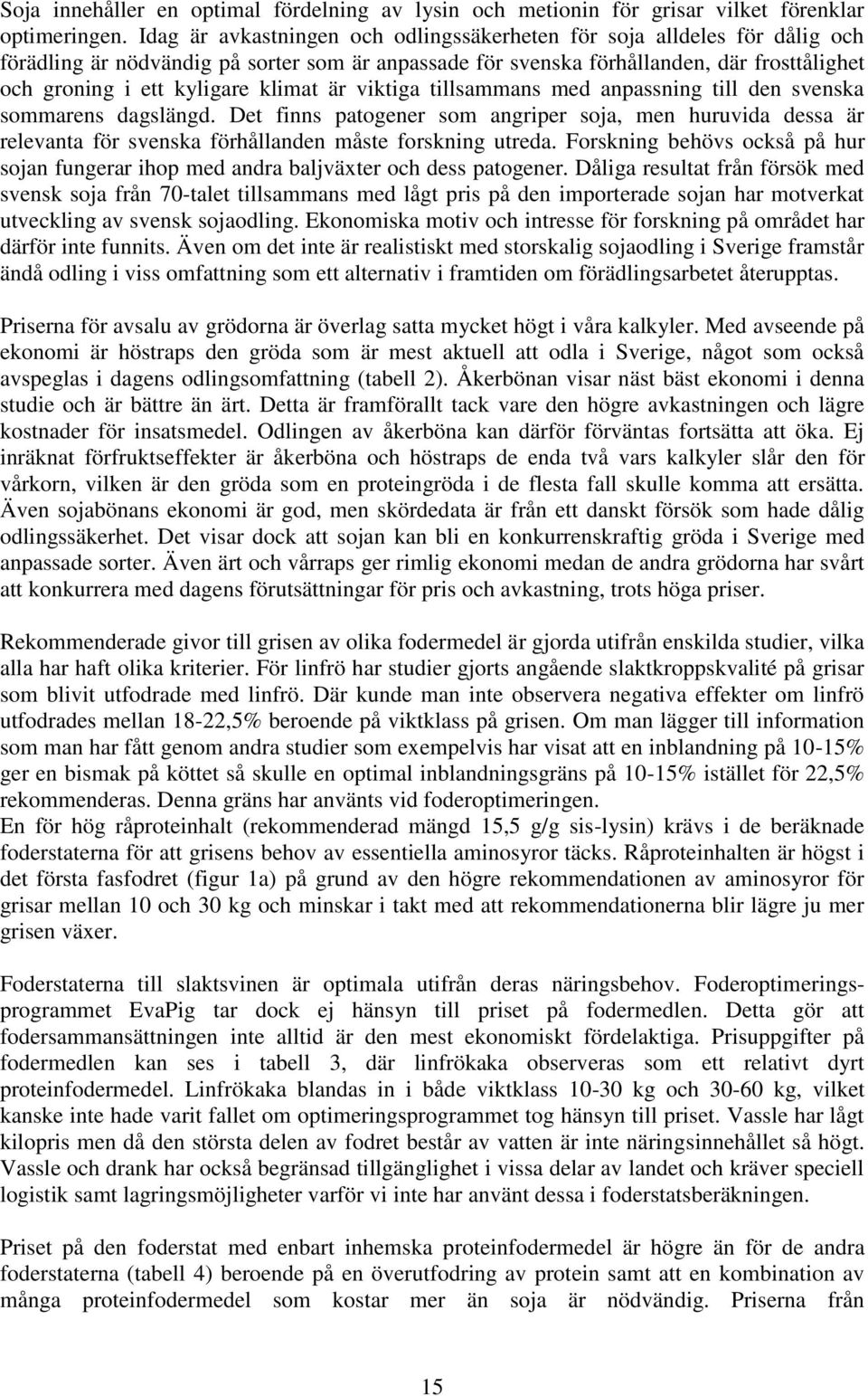 klimat är viktiga tillsammans med anpassning till den svenska sommarens dagslängd.