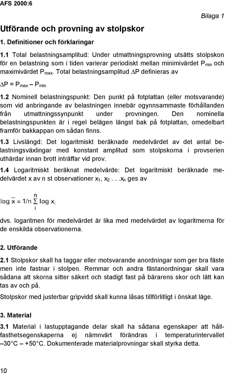 Total belastningsamplitud P definieras av P = P max P min 1.