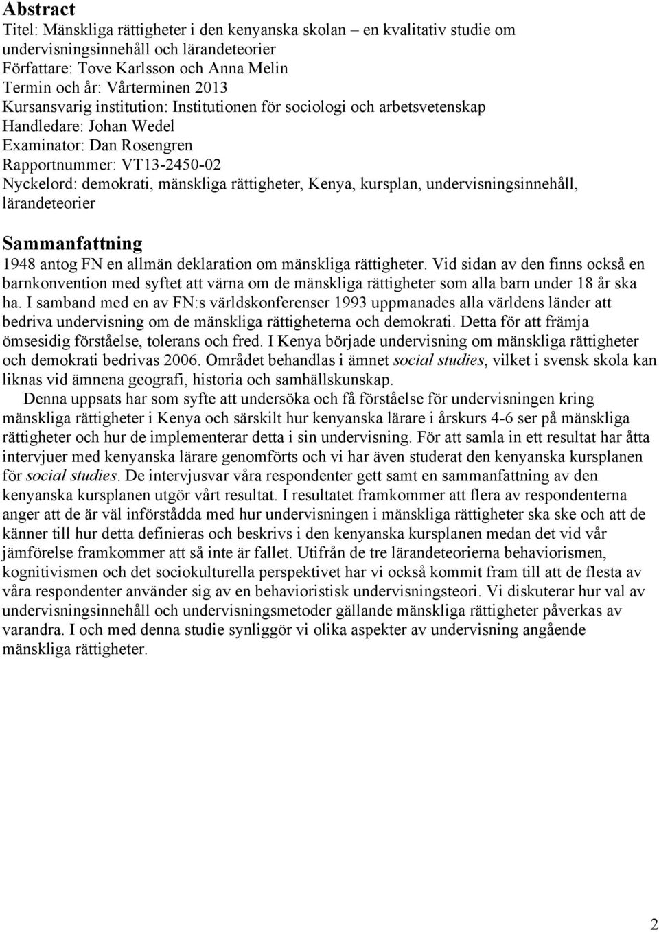 Kenya, kursplan, undervisningsinnehåll, lärandeteorier Sammanfattning 1948 antog FN en allmän deklaration om mänskliga rättigheter.