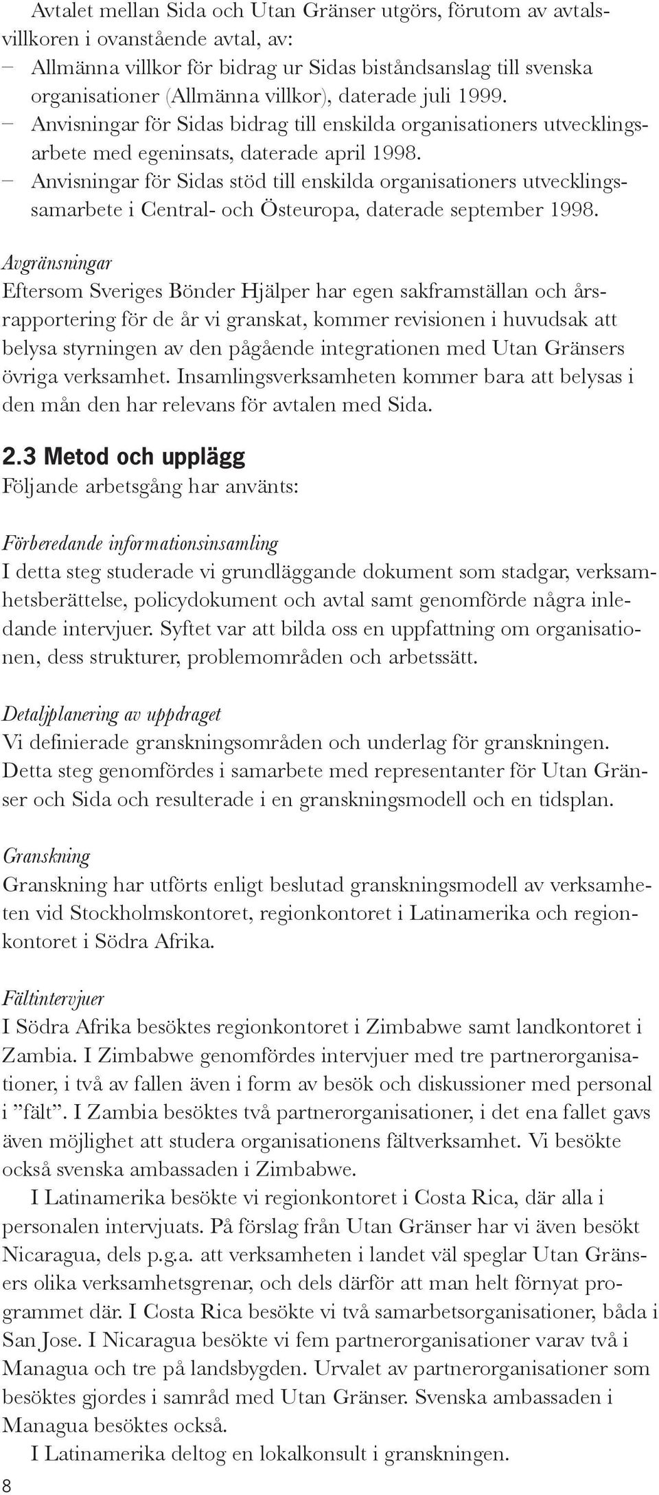 Anvisningar för Sidas stöd till enskilda organisationers utvecklingssamarbete i Central- och Östeuropa, daterade september 1998.