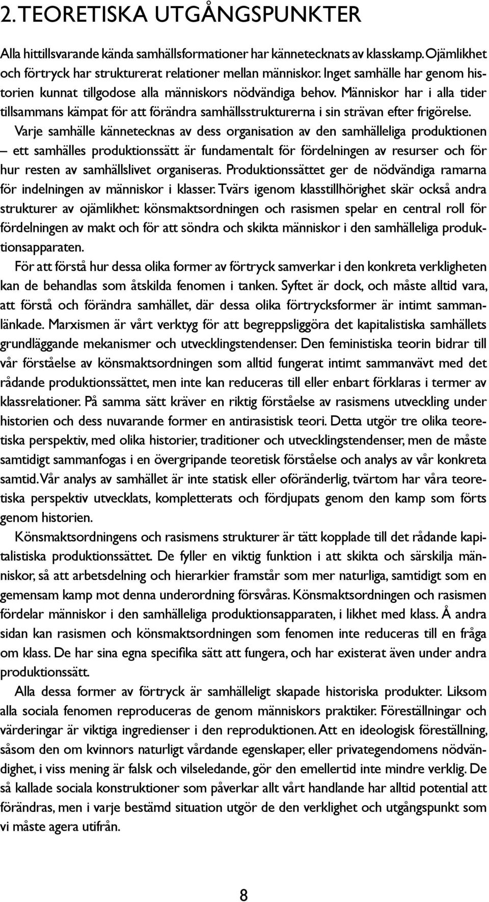 Människor har i alla tider tillsammans kämpat för att förändra samhällsstrukturerna i sin strävan efter frigörelse.