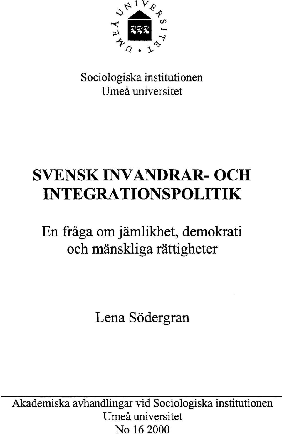 OCH INTEGRATIONSPOLITIK En fråga om jämlikhet, demokrati och