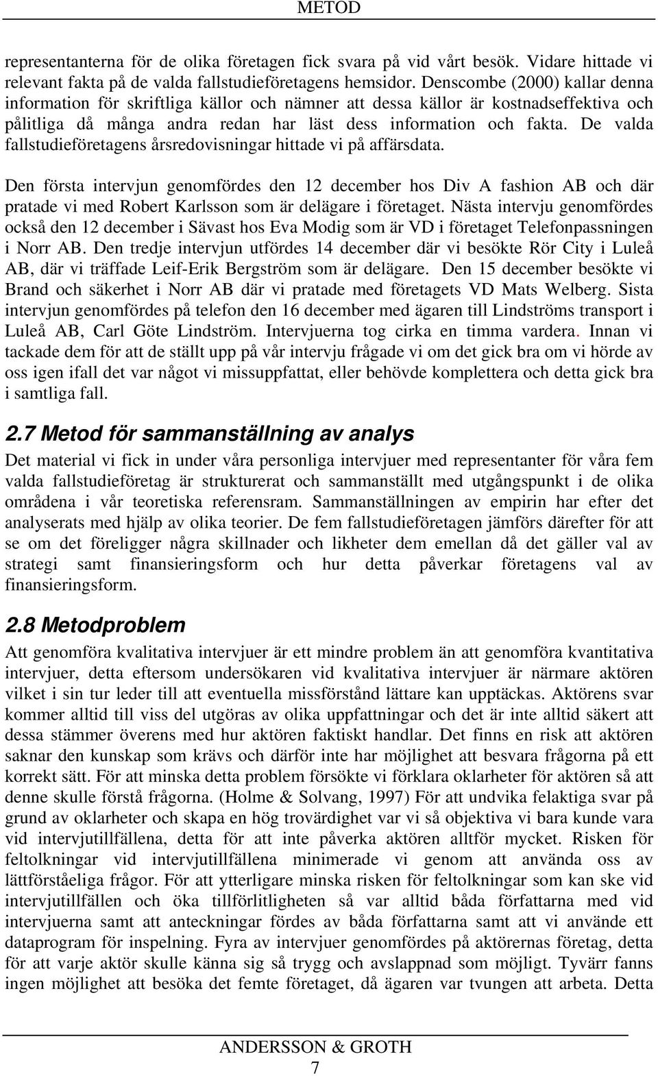 De valda fallstudieföretagens årsredovisningar hittade vi på affärsdata.