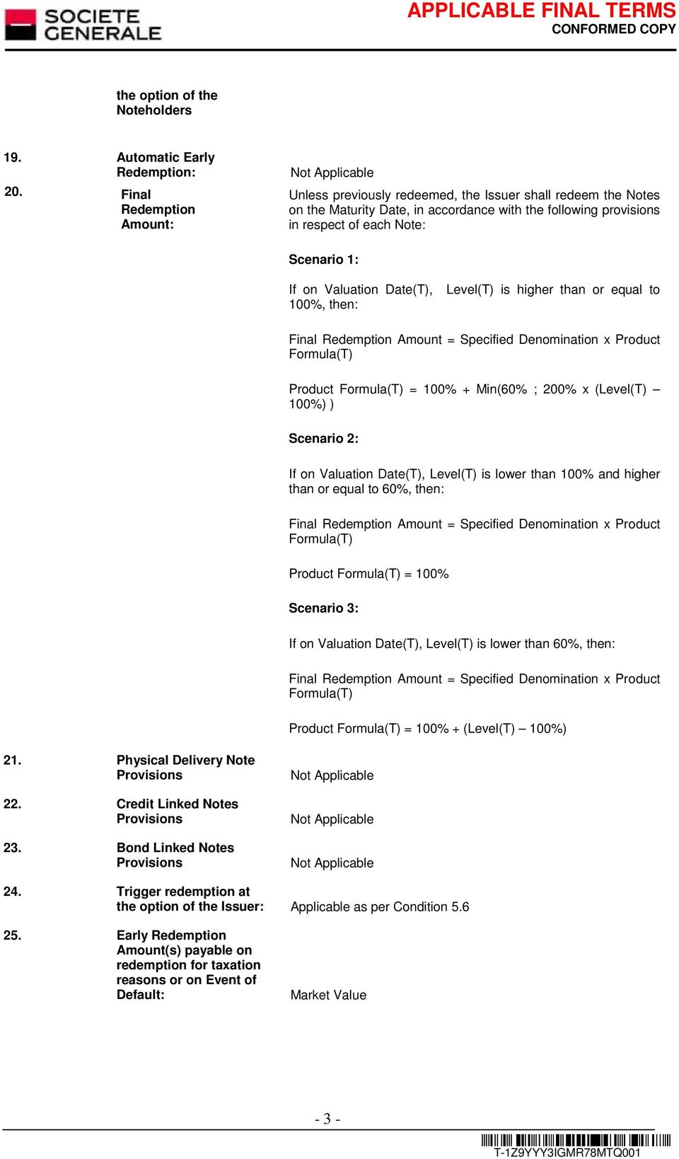 Valuation Date(T), 100%, then: Level(T) is higher than or equal to Final Redemption Amount = Specified Denomination x Product Formula(T) Product Formula(T) = 100% + Min(60% ; 200% x (Level(T) 100%) )