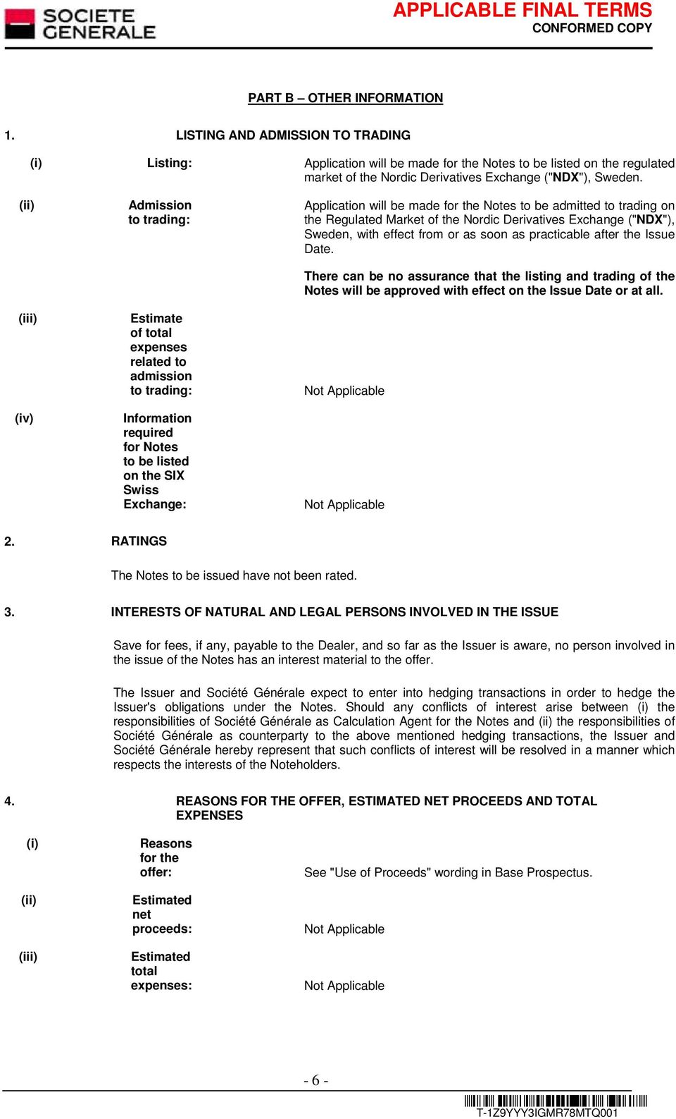 (ii) (iii) (iv) Admission to trading: Estimate of total expenses related to admission to trading: Information required for Notes to be listed on the SIX Swiss Exchange: Application will be made for