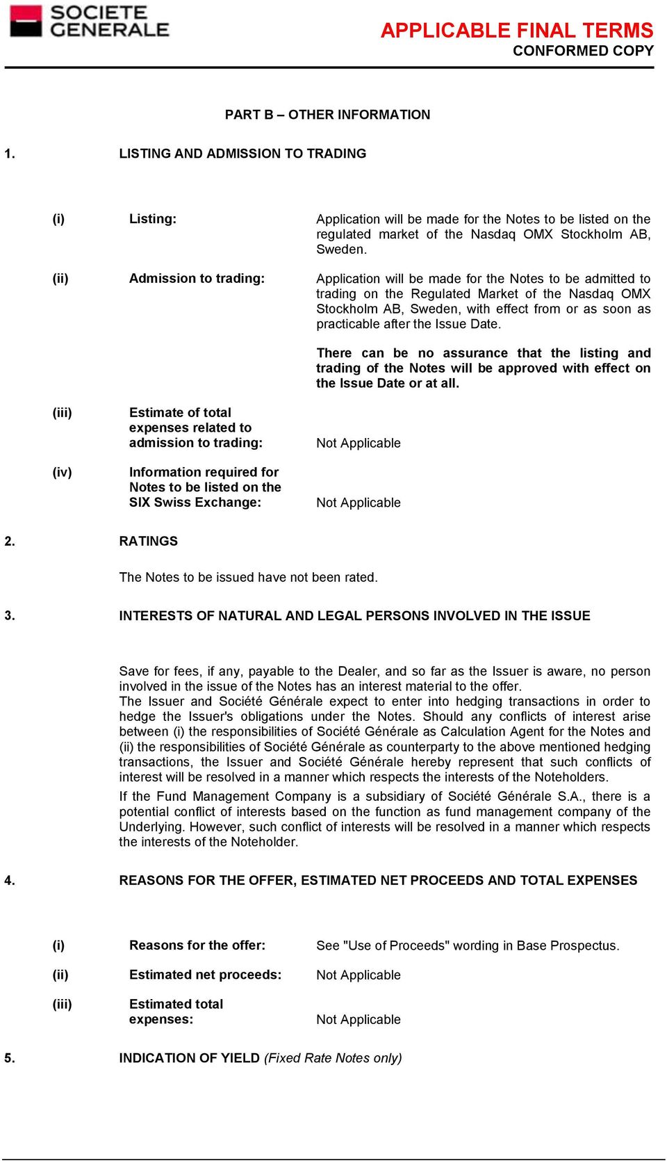 after the Issue Date. There can be no assurance that the listing and trading of the Notes will be approved with effect on the Issue Date or at all.