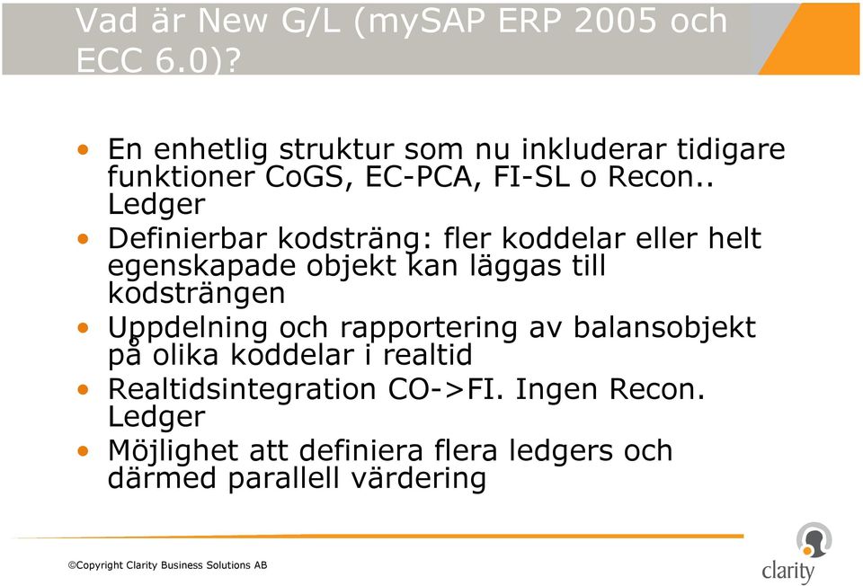 . Ledger Definierbar kodsträng: fler koddelar eller helt egenskapade objekt kan läggas till kodsträngen