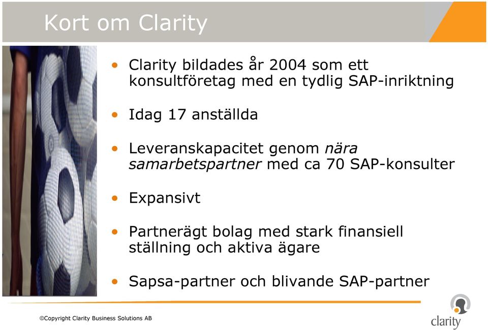 samarbetspartner med ca 70 SAP-konsulter Expansivt Partnerägt bolag med