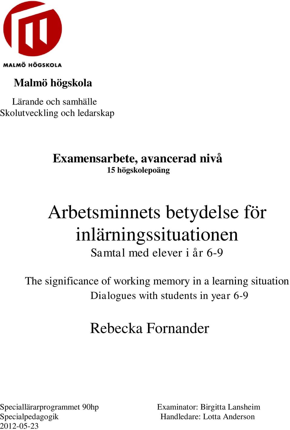 significance of working memory in a learning situation Dialogues with students in year 6-9 Rebecka