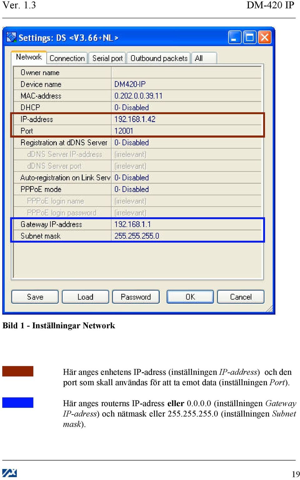 (inställningen IP-address) och den port som skall användas för att ta emot