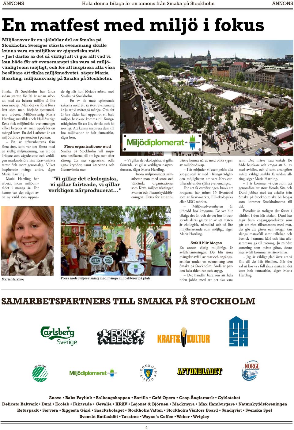 Harrling, miljöansvarig på Smaka på Stockholm. Smaka På Stockholm har ända sedan starten för 20 år sedan arbetat med att belasta miljön så lite som möjligt.