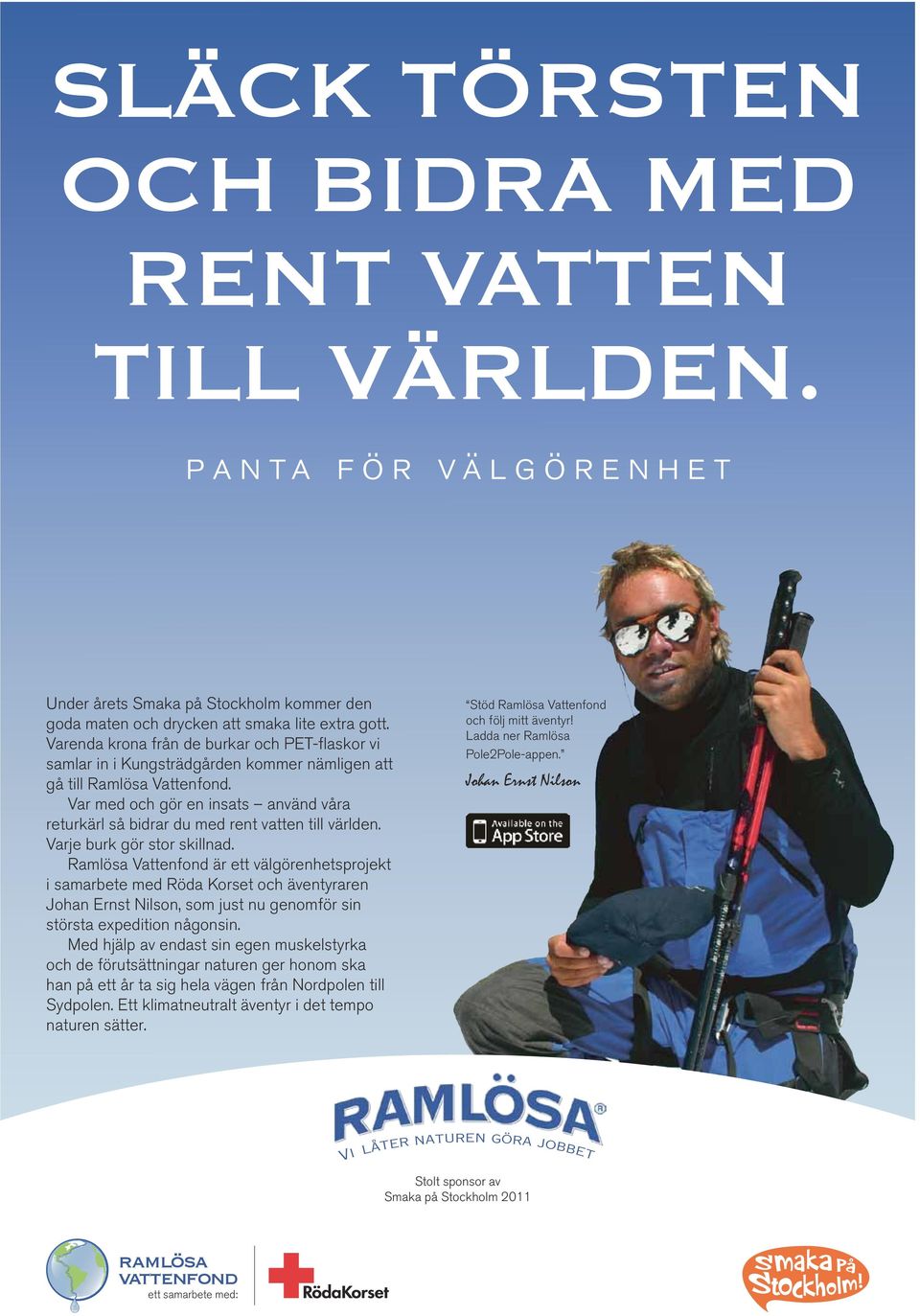 Var med och gör en insats använd våra retur kärl så bidrar du med rent vatten till världen. Varje burk gör stor skillnad.