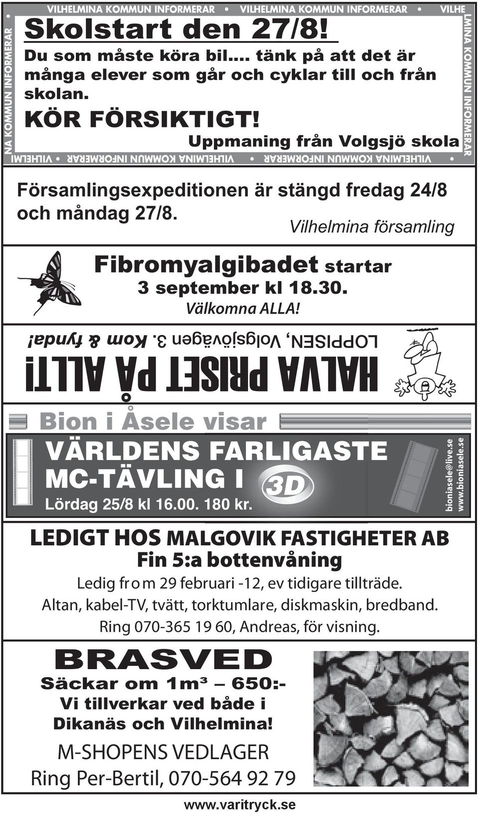 Uppmaning från Volgsjö skola Församlingsexpeditionen är stängd fredag 24/8 och måndag 27/8. Vilhelmina församling Fibromyalgibadet startar 3 september kl 18.30. Välkomna ALLA! HALVA PRISET PÅ ALLT!