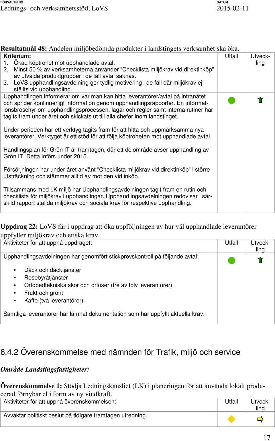 LoVS upphandlingsavdelning ger tydlig motivering i de fall där miljökrav ej ställts vid upphandling.