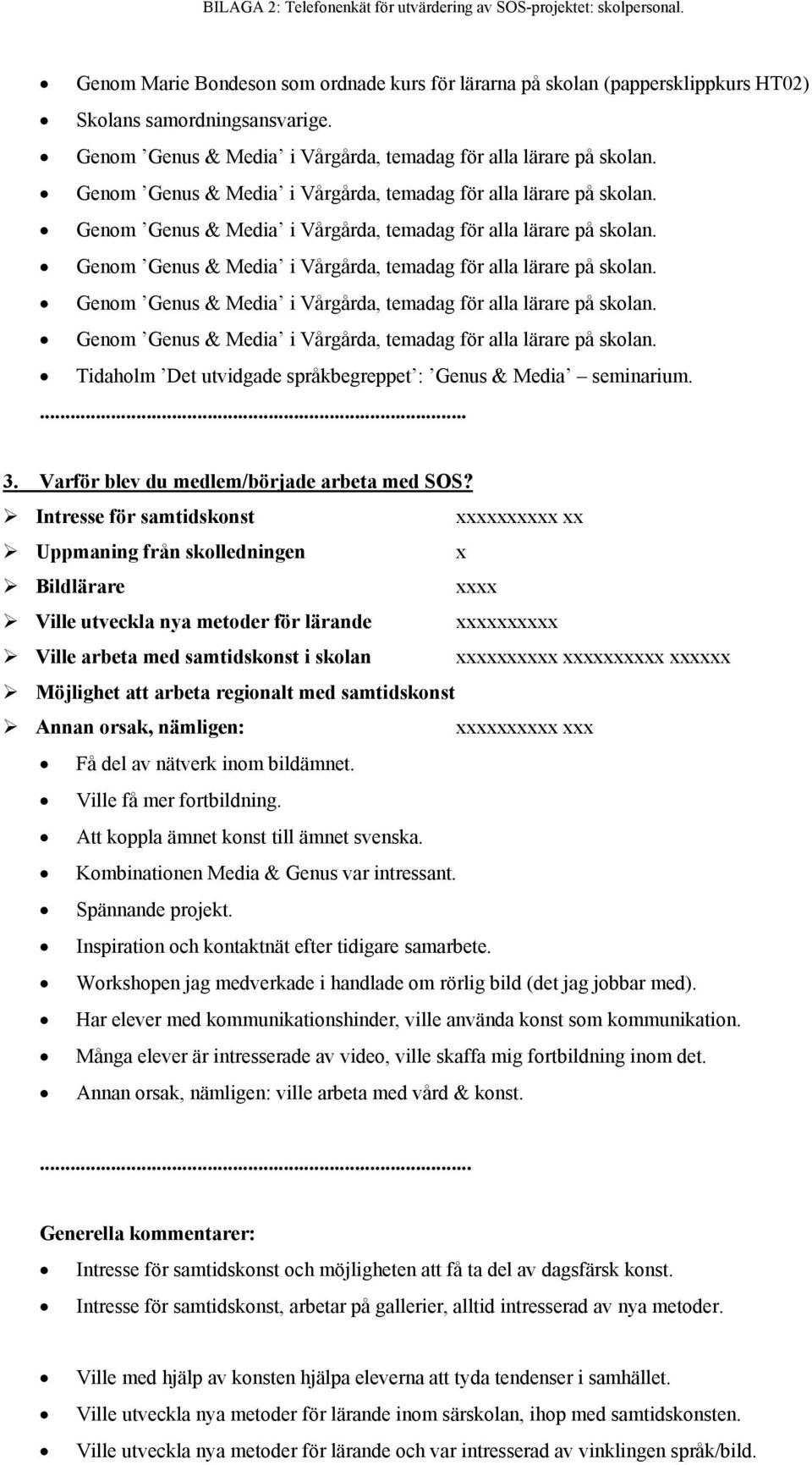 ... 3. Varför blev du medlem/började arbeta med SOS?