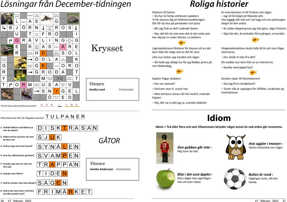 av Högsta H D Domstolen tändsticka S O L Ö D L A Ottar Andersson General Electric Ängsla G G E O R O R G R O D A T Faller på Copyright Huggs Y M T vintern VT - 2014 och klyvs Förenta Skänka T O R M U