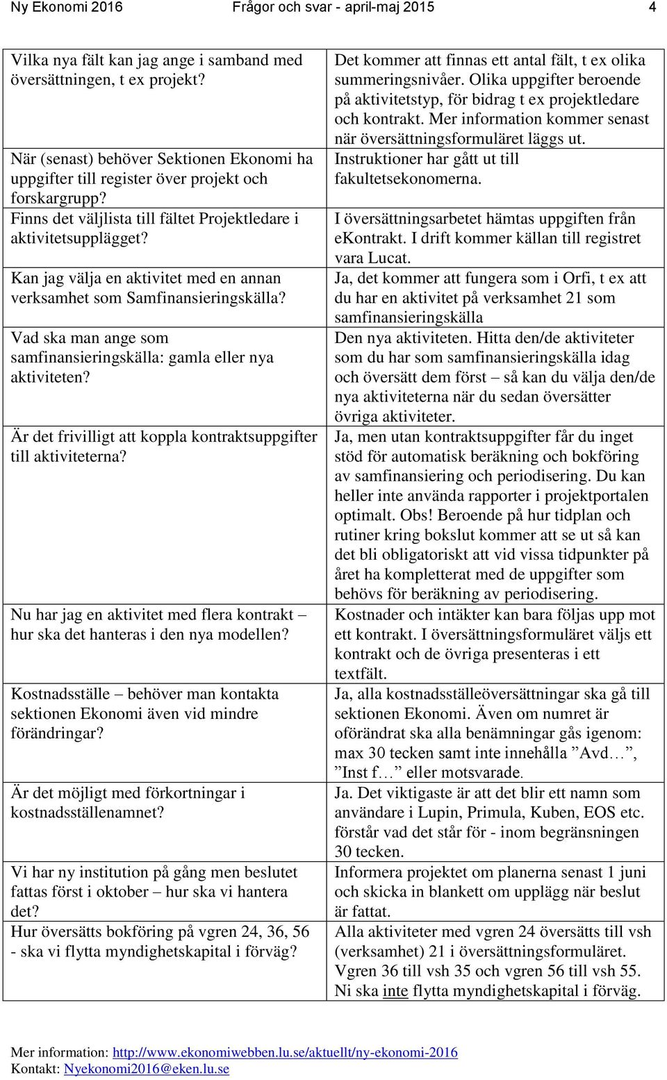 Kan jag välja en aktivitet med en annan verksamhet som Samfinansieringskälla? Vad ska man ange som samfinansieringskälla: gamla eller nya aktiviteten?