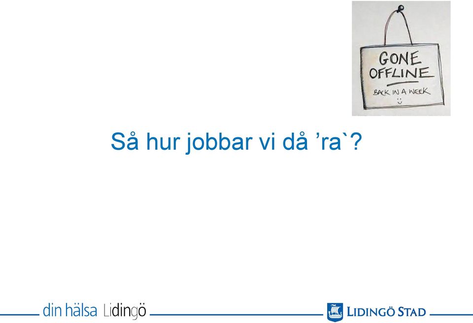 då ra`?