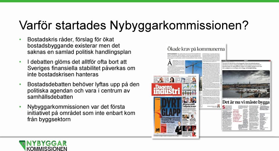 debatten glöms det alltför ofta bort att Sveriges finansiella stabilitet påverkas om inte bostadskrisen hanteras