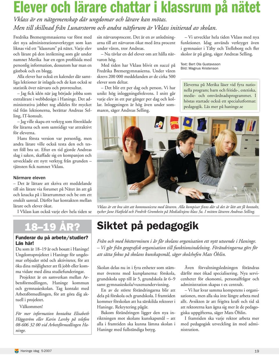 Varje elev och lärare på den inriktning som går under namnet Merika har en egen profilsida med personlig information, dessutom har man en gästbok och en blogg.