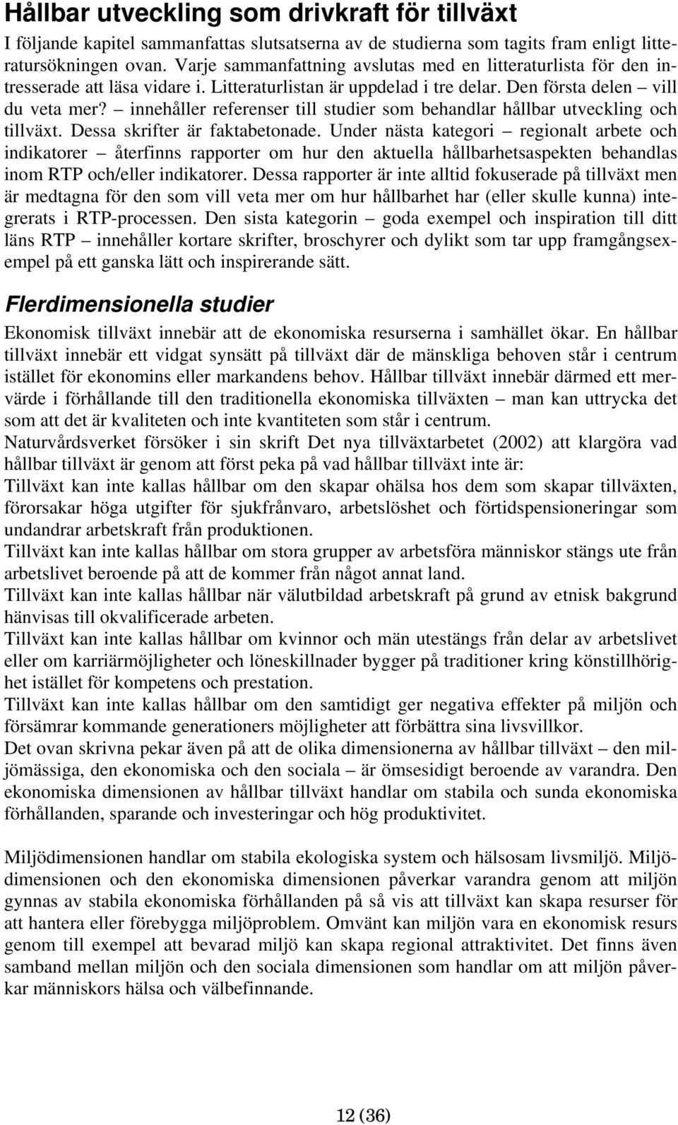 innehåller referenser till studier som behandlar hållbar utveckling och tillväxt. Dessa skrifter är faktabetonade.