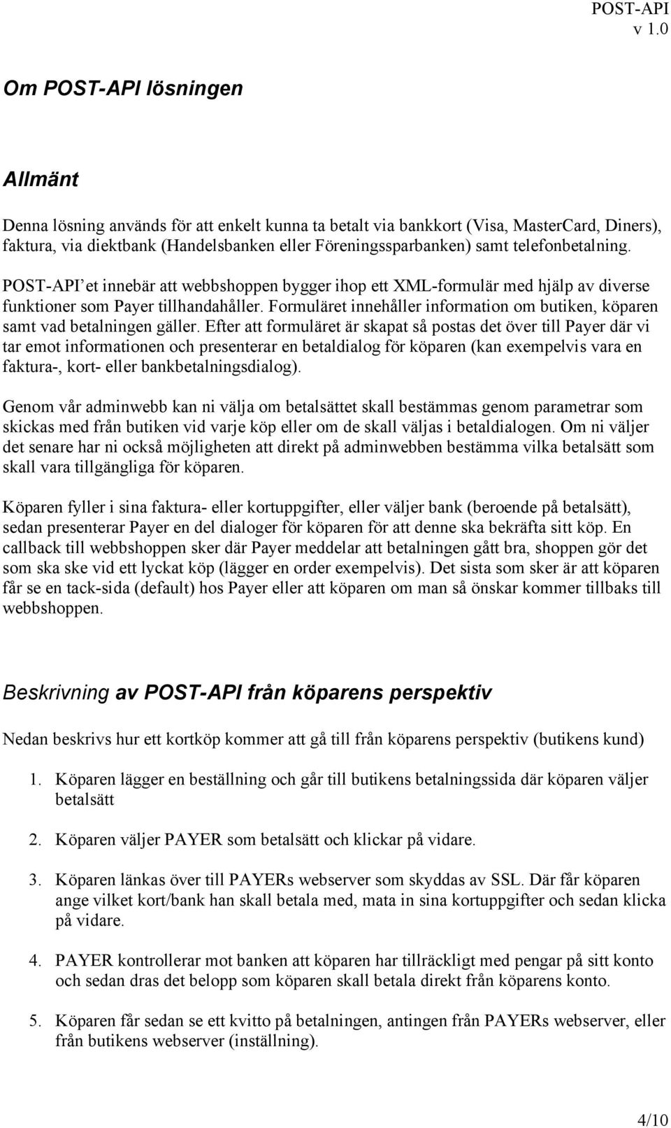 Formuläret innehåller information om butiken, köparen samt vad betalningen gäller.