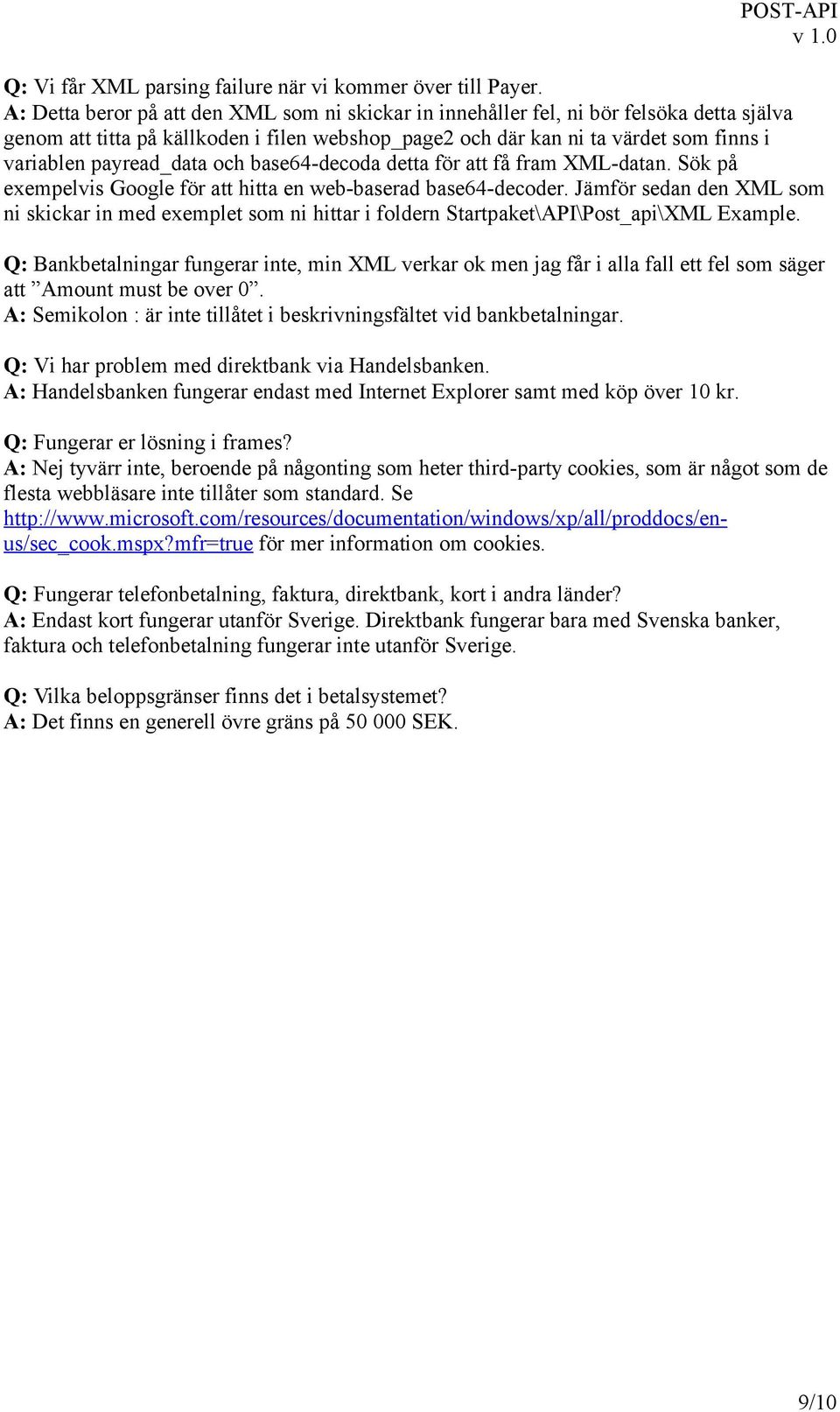 payread_data och base64-decoda detta för att få fram XML-datan. Sök på exempelvis Google för att hitta en web-baserad base64-decoder.