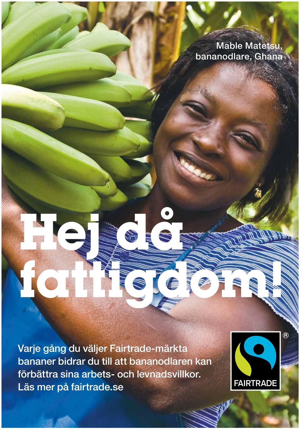 Varje gång du väljer Fairtrade-märkta bananer