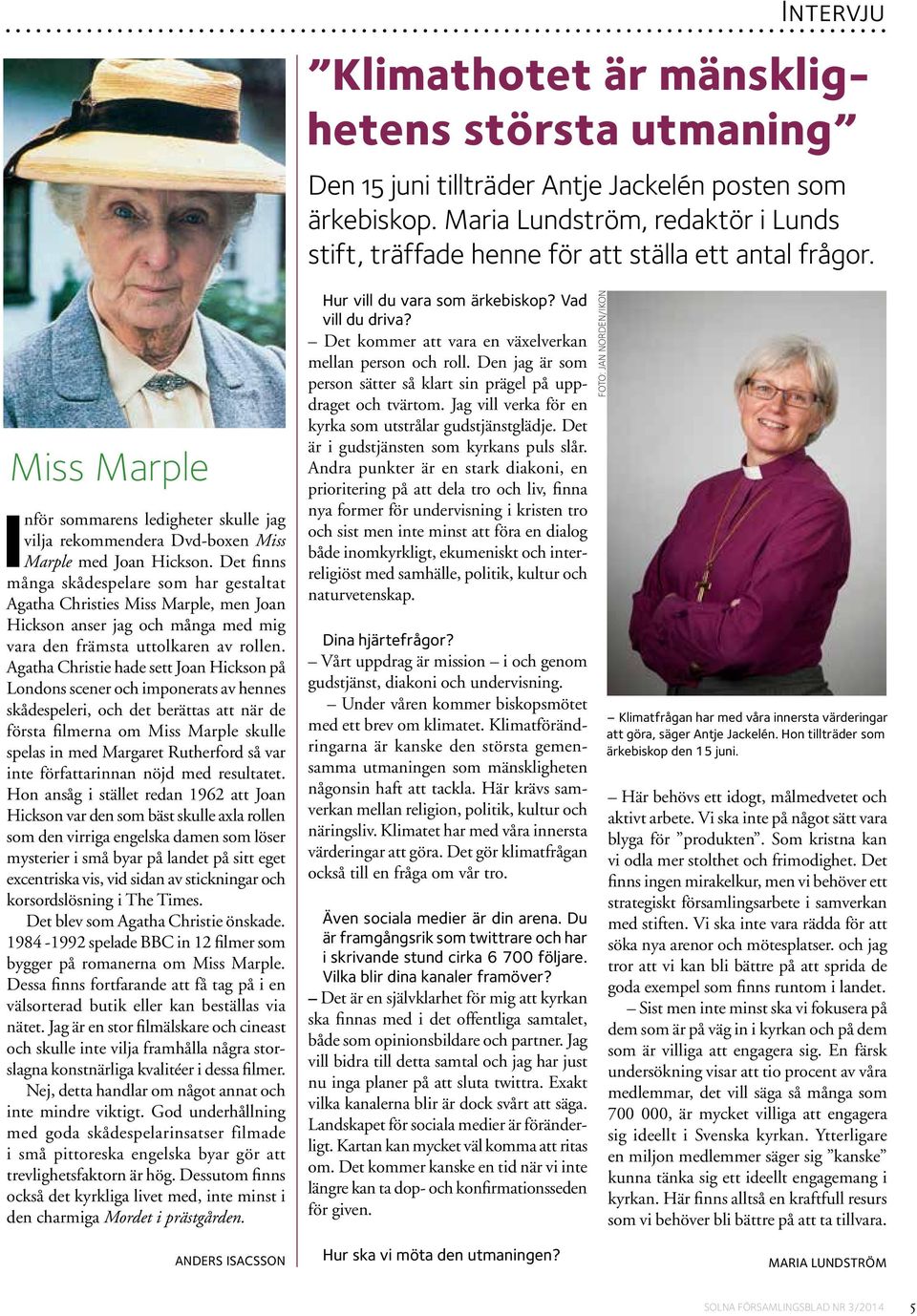 Det finns många skådespelare som har gestaltat Agatha Christies Miss Marple, men Joan Hickson anser jag och många med mig vara den främsta uttolkaren av rollen.