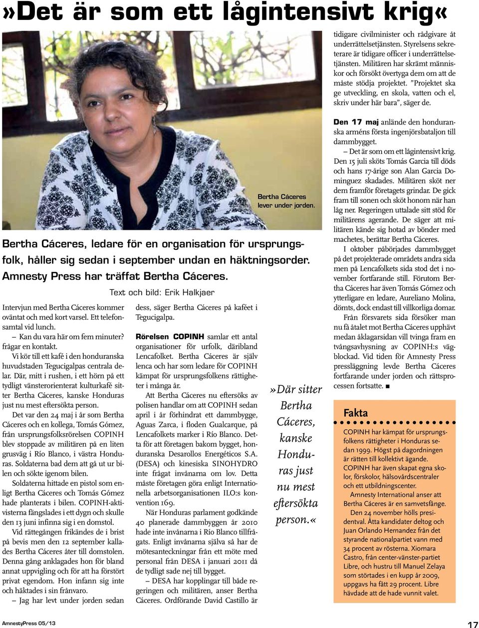 Bertha Cáceres, ledare för en organisation för ursprungsfolk, håller sig sedan i september undan en häktningsorder. Amnesty Press har träffat Bertha Cáceres.