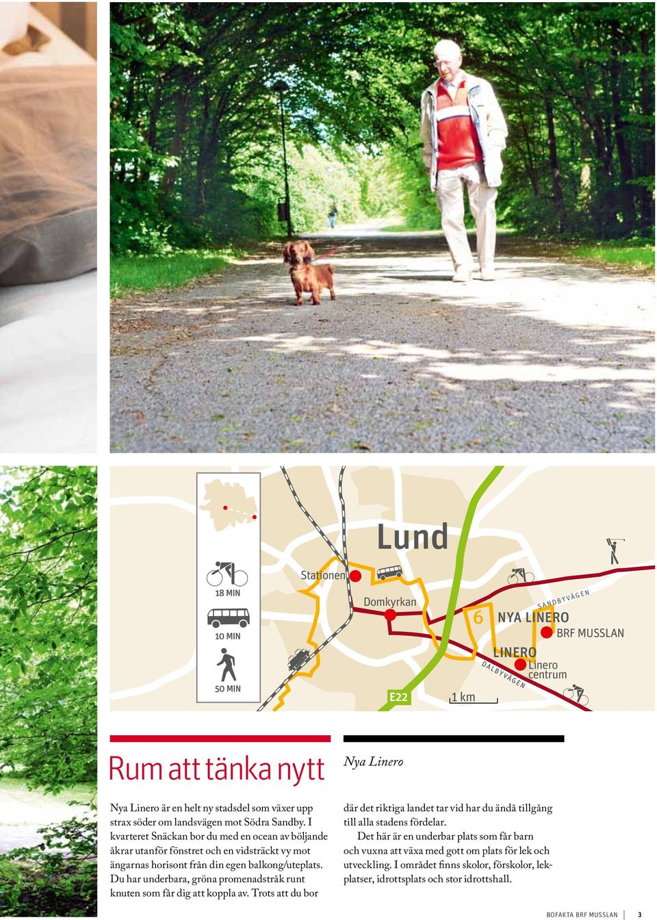 Du har underbara, gröna promenadstråk runt knuten som får dig att koppla av. Trots att du bor Nya inero där det riktiga landet tar vid har du ändå tillgång till alla stadens fördelar.