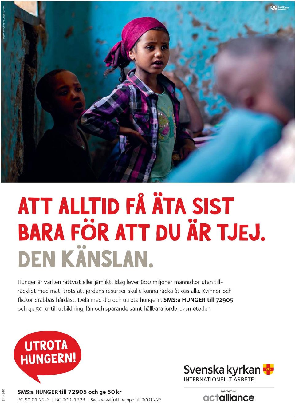 Kvinnor och flickor drabbas hårdast. Dela med dig och utrota hungern.