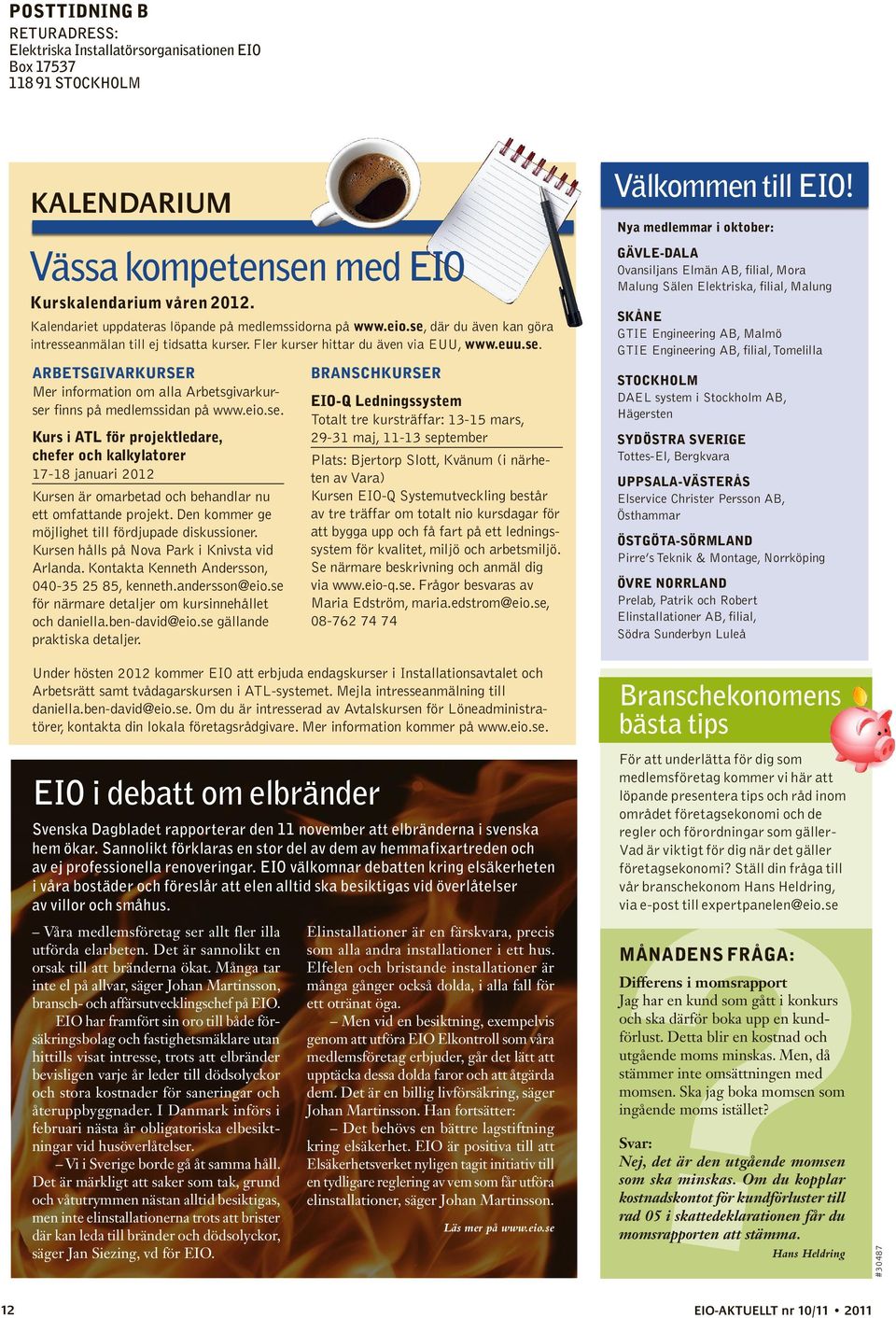 eio.se. Kurs i ATL för projektledare, chefer och kalkylatorer 17-18 januari 2012 Kursen är omarbetad och behandlar nu ett omfattande projekt. Den kommer ge möjlighet till fördjupade diskussioner.