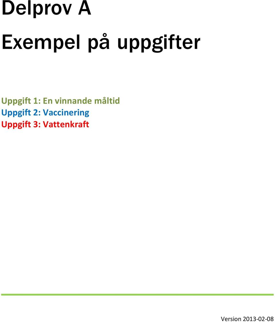 vinnande måltid Uppgift 2: