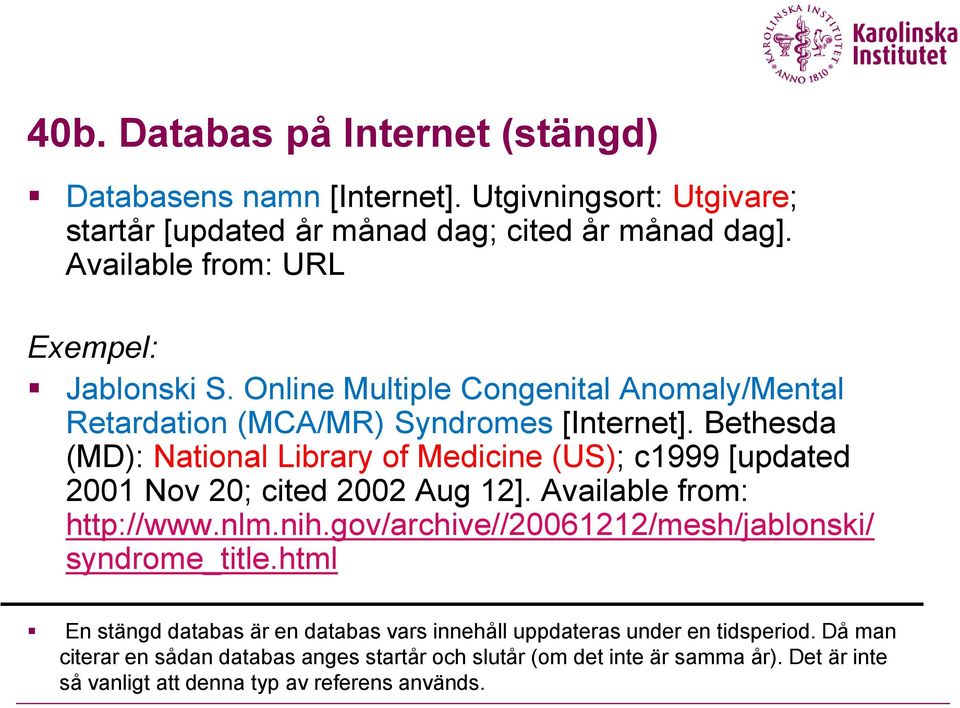 Bethesda (MD): National Library of Medicine (US); c1999 [updated 2001 Nov 20; cited 2002 Aug 12]. Available from: http://www.nlm.nih.