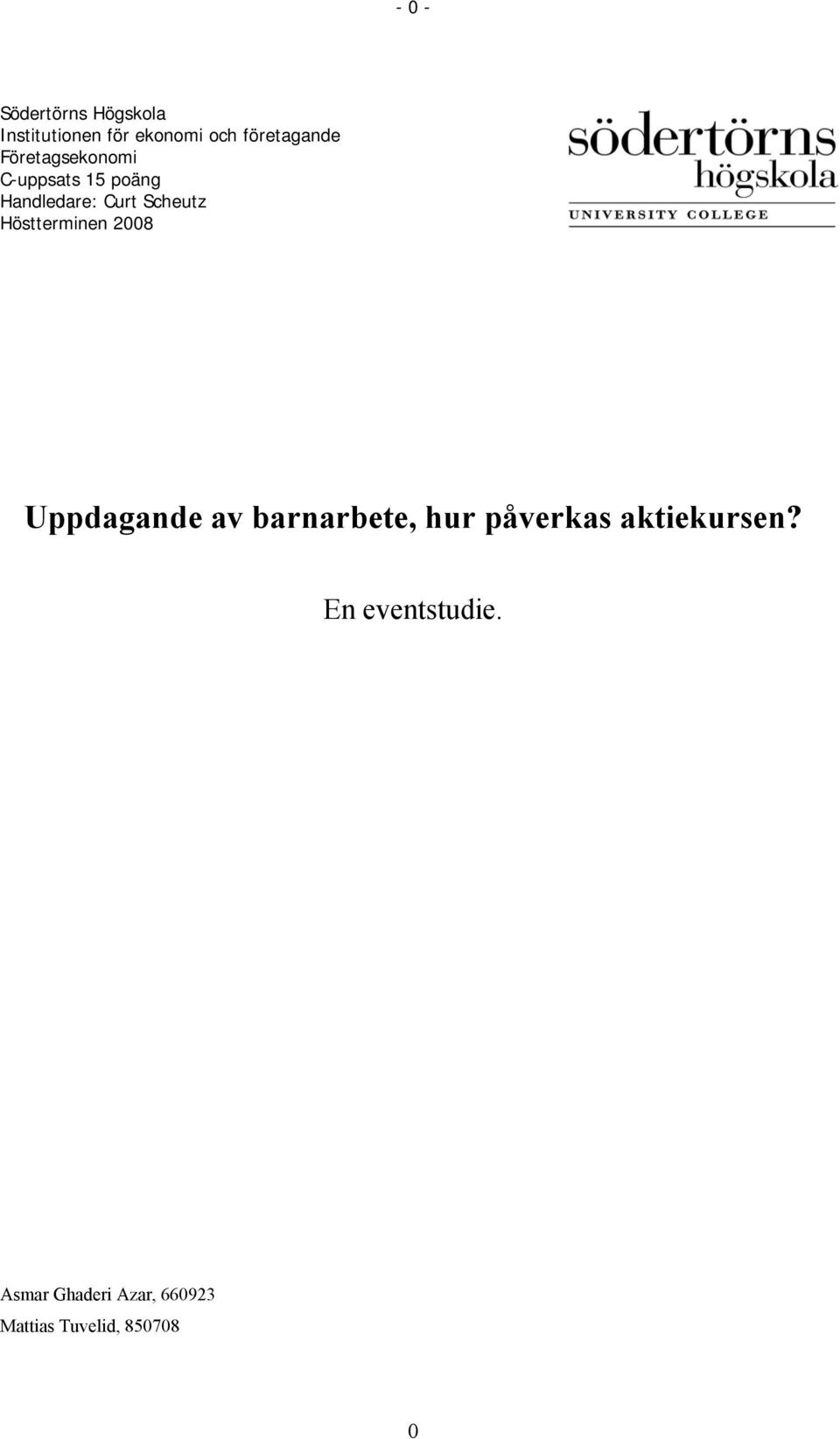 Scheutz Höstterminen 2008 Uppdagande av barnarbete, hur påverkas