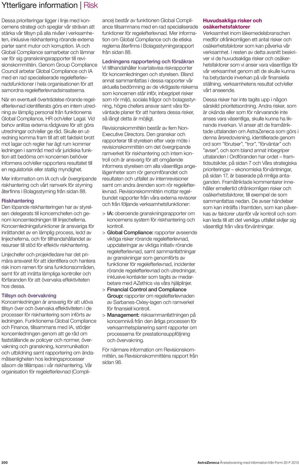 Genom Group Compliance Council arbetar Global Compliance och IA med en rad specialiserade regelefterlevnadsfunktioner i hela organisationen för att samordna regelefterlevnadsinsatserna.