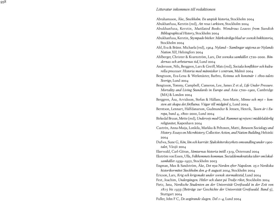 Nyland Samlingar utgivna av Nylands Nation XII, Helsingfors Ahlberger, Christer & Kvarnström, Lars, Det svenska samhället 1720 2000.