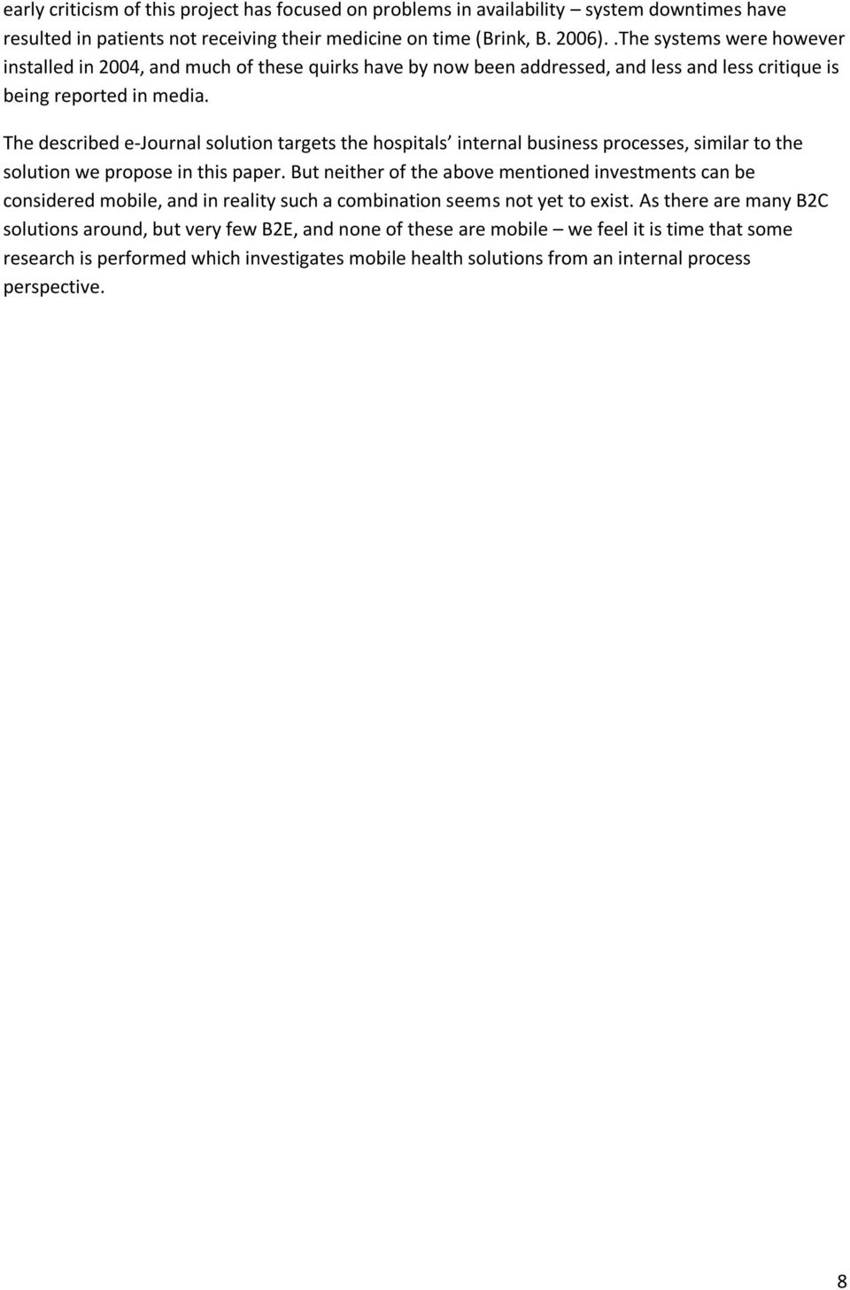 The described e-journal solution targets the hospitals internal business processes, similar to the solution we propose in this paper.