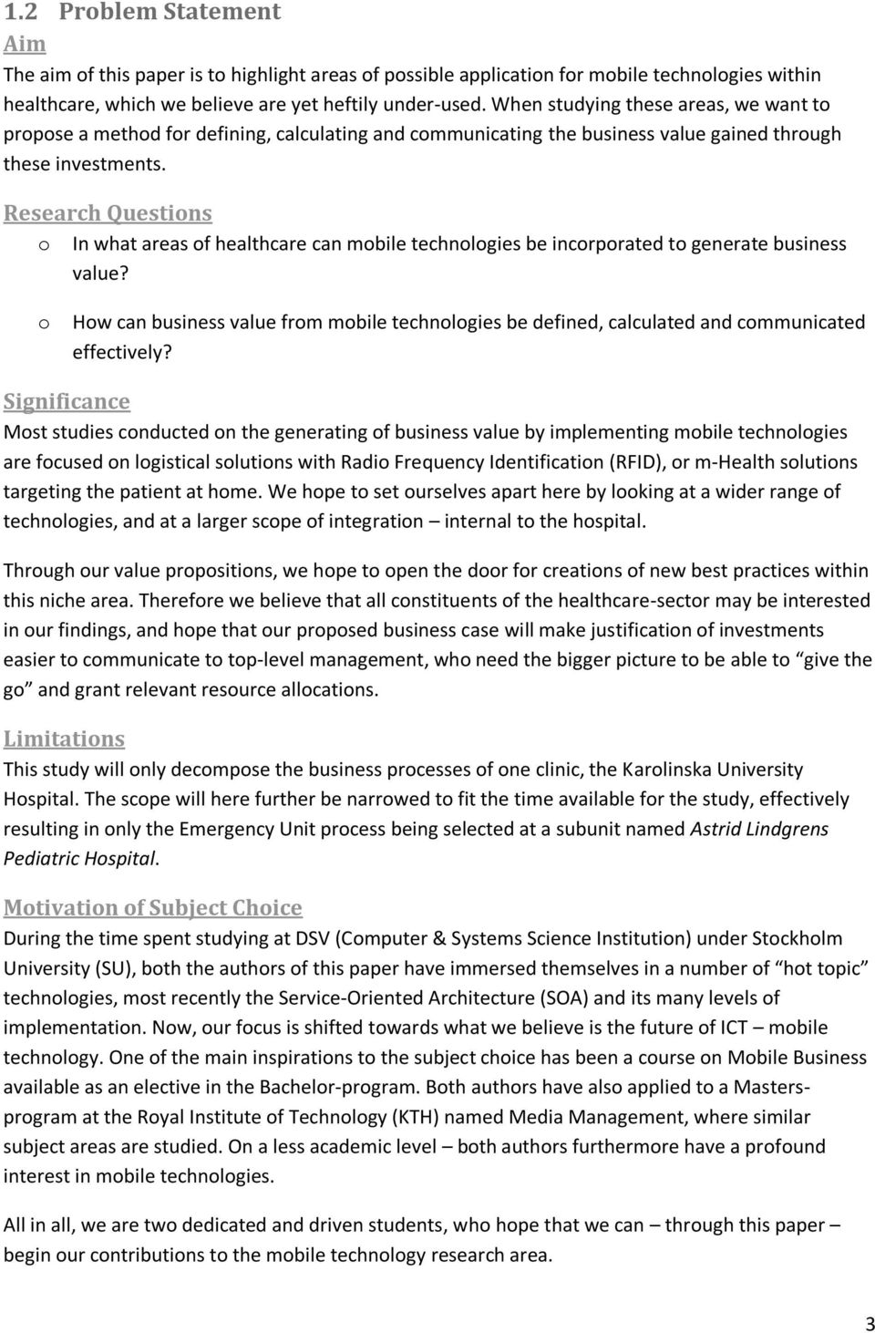 Research Questions o In what areas of healthcare can mobile technologies be incorporated to generate business value?