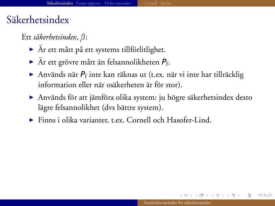 när vi inte har tillräcklig information eller när osäkerheten är för stor).