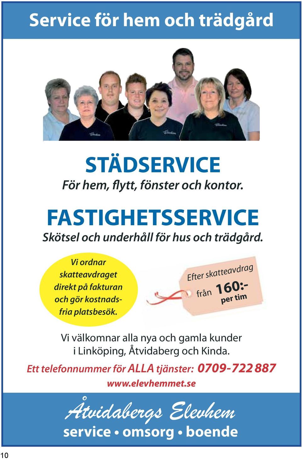 Vi ordnar skatteavdraget direkt på fakturan och gör kostnadsfria platsbesök.