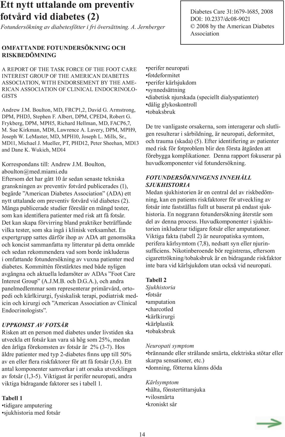 WITH ENDORSEMENT BY THE AME- RICAN ASSOCIATION OF CLINICAL ENDOCRINOLO- GISTS Andrew J.M. Boulton, MD, FRCP1,2, David G. Armstrong, DPM, PHD3, Stephen F. Albert, DPM, CPED4, Robert G.