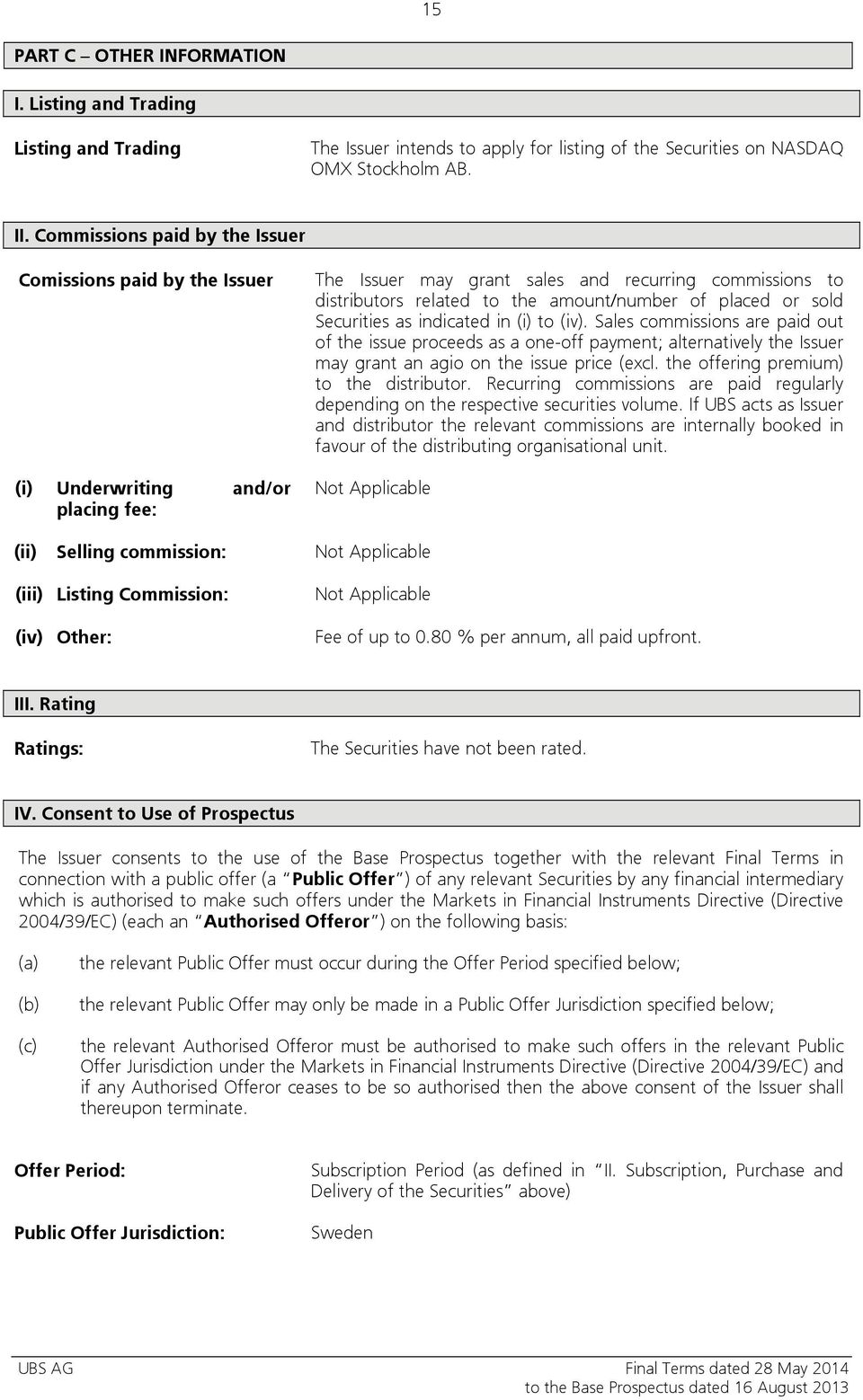 placed or sold Securities as indicated in (i) to (iv). Sales commissions are paid out of the issue proceeds as a one-off payment; alternatively the Issuer may grant an agio on the issue price (excl.