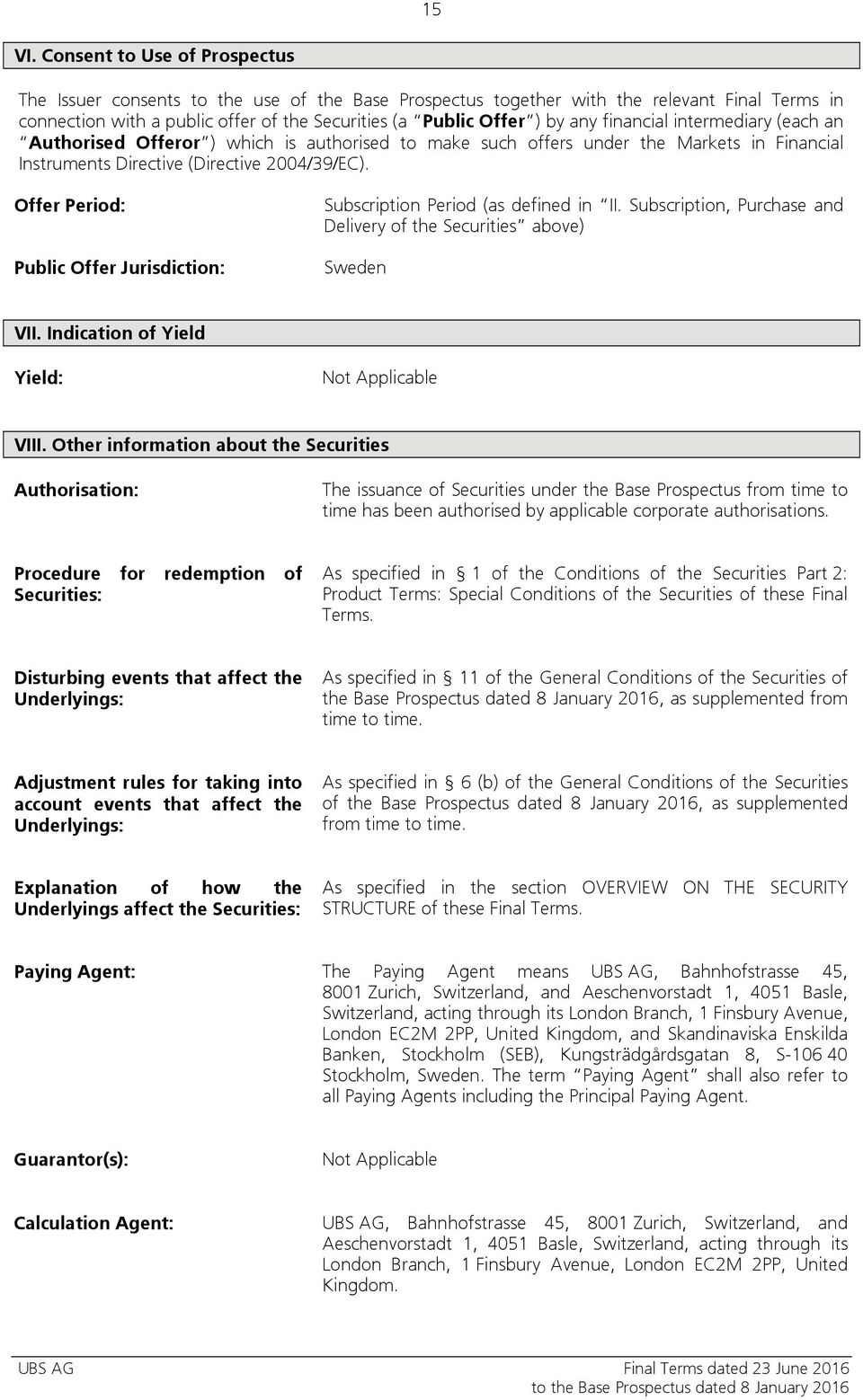 financial intermediary (each an Authorised Offeror ) which is authorised to make such offers under the Markets in Financial Instruments Directive (Directive 2004/39/EC).