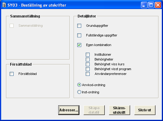 Margareta Poovi 2003-01-24 SY03 4 (6) Formulär SY03B01G Beställning av utskrifter för SY03 Senast uppdaterad: 2012-01-12 Du kan välja att skriva ut: Sammanställning.